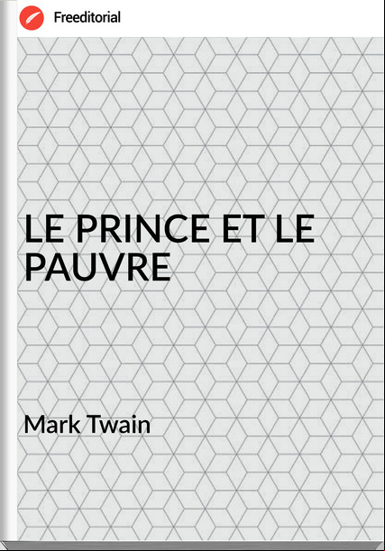 Mark Twain LE PRINCE ET LE PAUVRE