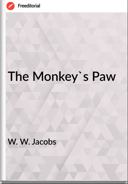 W. W. Jacobs  - The Monkey's Paw