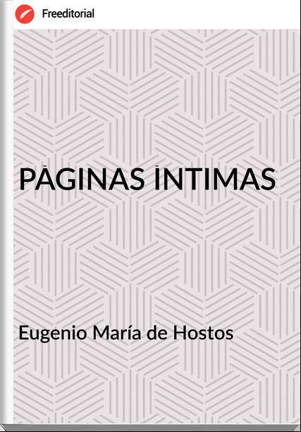 Eugenio María de Hostos - PÁGINAS ÍNTIMAS