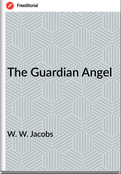 W. W. Jacobs  - The Guardian Angel