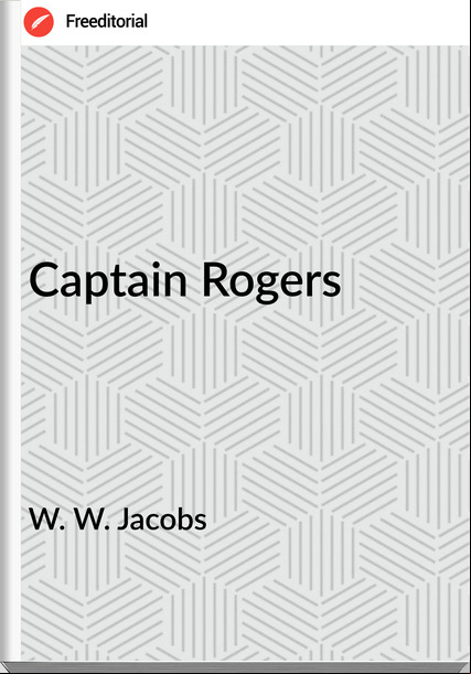 W. W. Jacobs  Captain Rogers