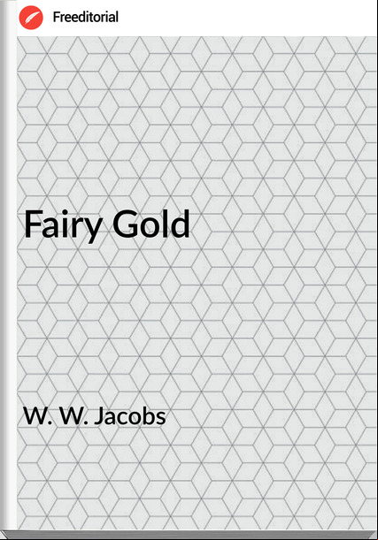 W. W. Jacobs  Fairy Gold