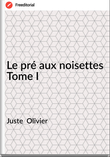 Juste  Olivier - Le pré aux noisettes Tome I