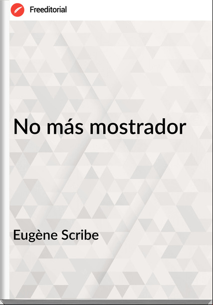 Eugène Scribe - No más mostrador