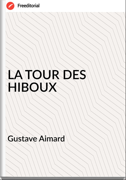   Gustave Aimard - LA TOUR DES HIBOUX