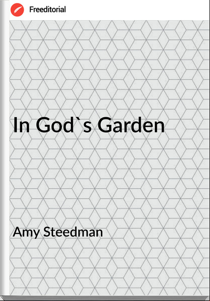 Amy Steedman In God's Garden
