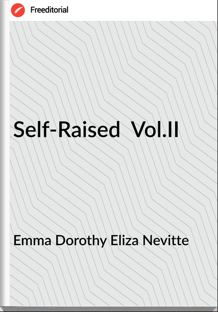 Emma Dorothy Eliza Nevitte - Self-Raised  Vol.II