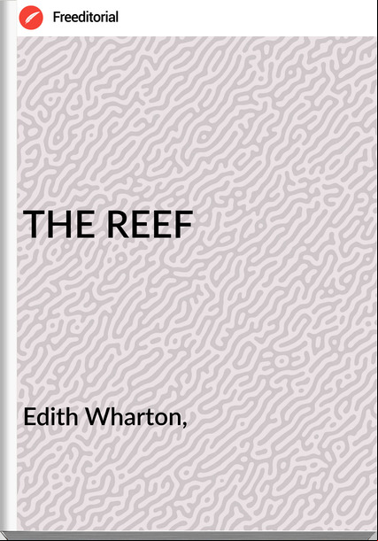 Edith Wharton, - THE REEF