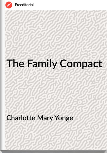 Charlotte Mary Yonge - The Family Compact