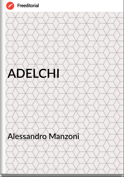 Alessandro Manzoni - ADELCHI