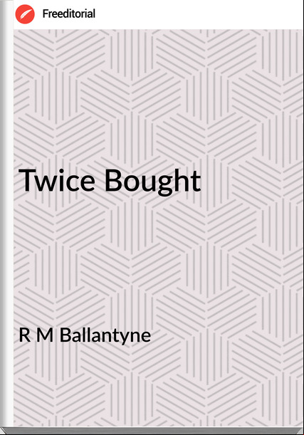 R M Ballantyne Twice Bought