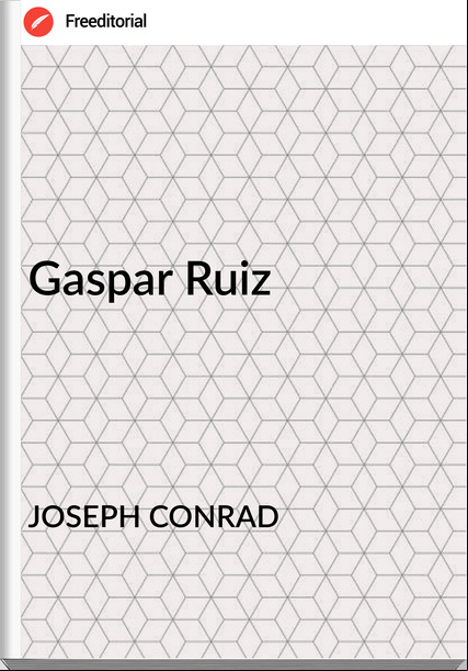 JOSEPH CONRAD - Gaspar Ruiz