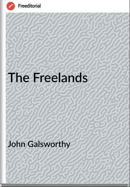 John Galsworthy The Freelands 
