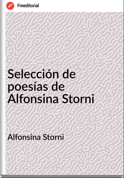 Alfonsina Storni - Selección de poesías de Alfonsina Storni