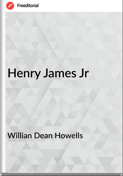 Willian Dean Howells Henry James Jr
