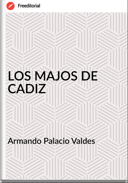 Armando Palacio Valdes LOS MAJOS DE CADIZ