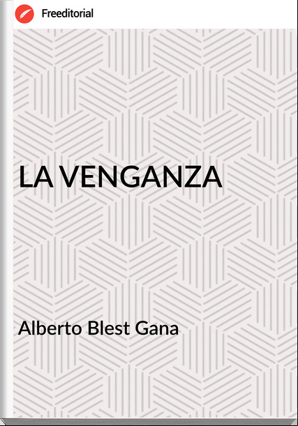 Alberto Blest Gana LA VENGANZA