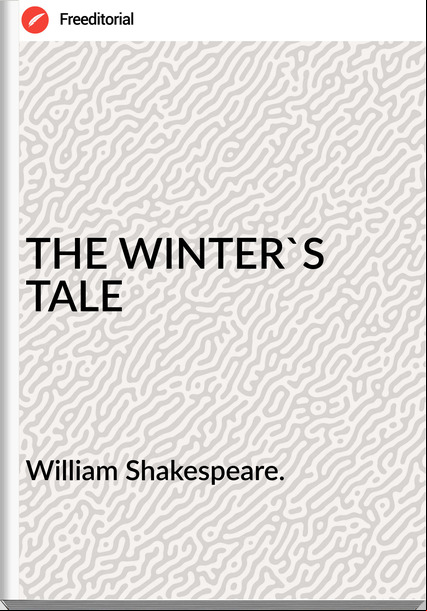 William Shakespeare. - THE WINTER'S TALE