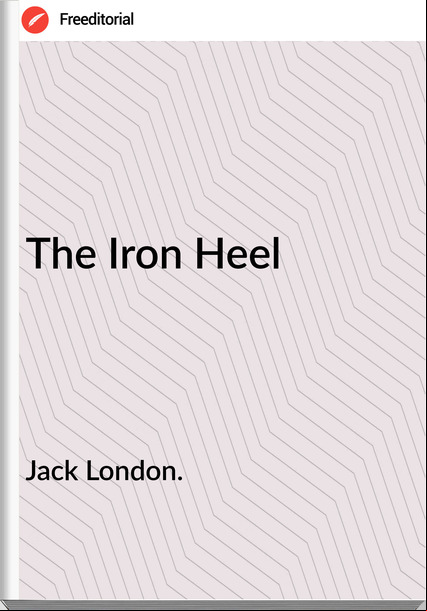 Jack London. - The Iron Heel
