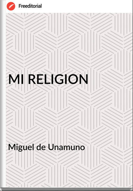  Miguel de Unamuno - MI RELIGION