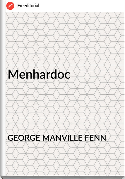 GEORGE MANVILLE FENN Menhardoc