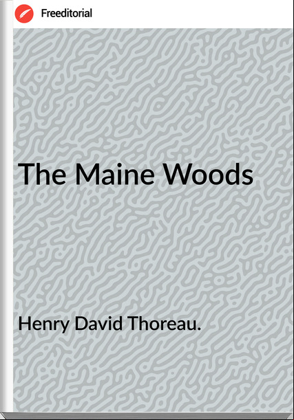 Henry David Thoreau. The Maine Woods