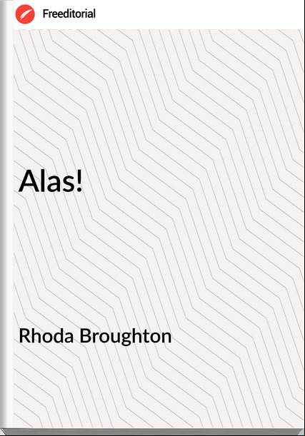 Rhoda Broughton - Alas!
