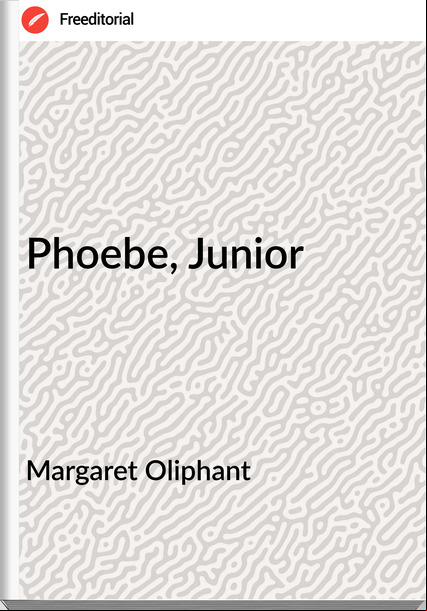 Margaret Oliphant Phoebe, Junior
