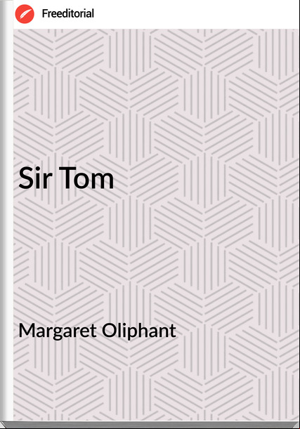 Margaret Oliphant Sir Tom