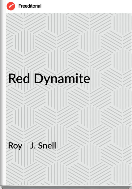 Roy    J. Snell - Red Dynamite