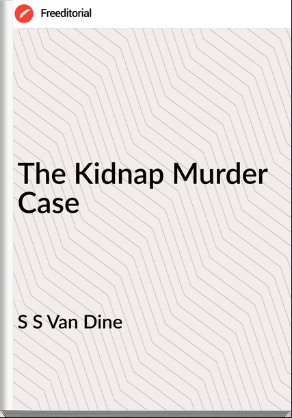 S S Van Dine The Kidnap Murder Case