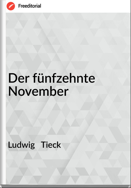 Ludwig   Tieck - Der fünfzehnte November