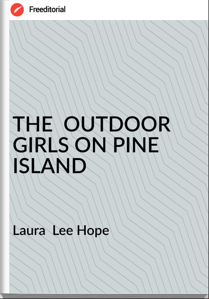 Laura Lee Hope THE OUTDOOR GIRLS ON PINE ISLAND