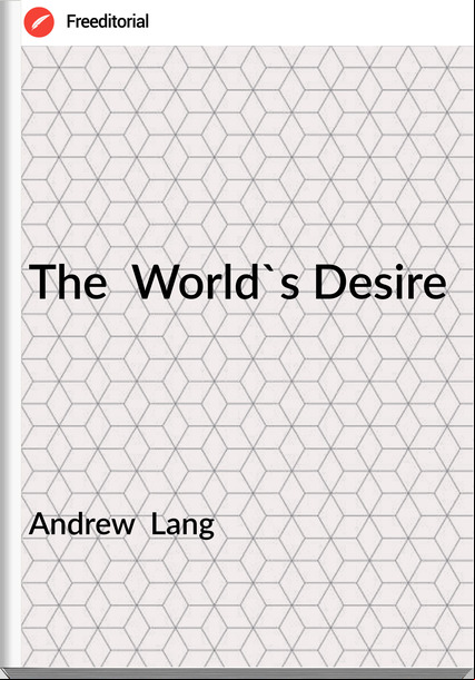 Andrew  Lang The  World's Desire