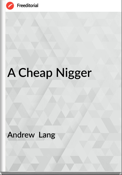 Andrew  Lang  A Cheap Nigger