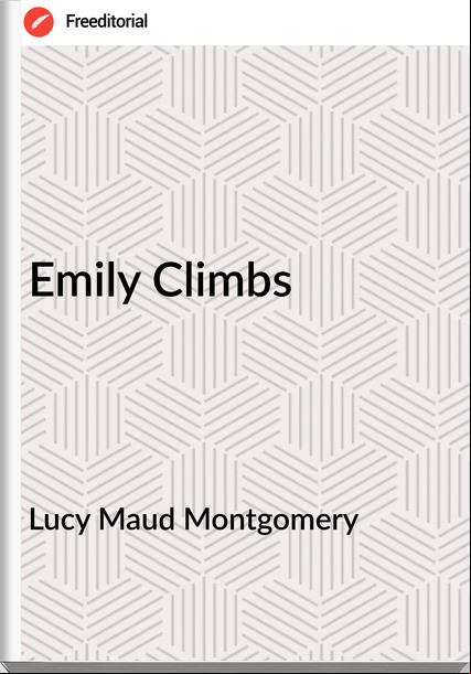 Lucy Maud Montgomery  Emily Climbs