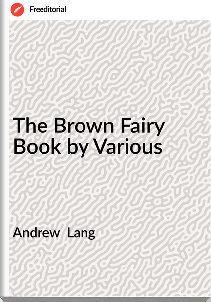 Andrew  Lang  The Brown Fairy Book by Various