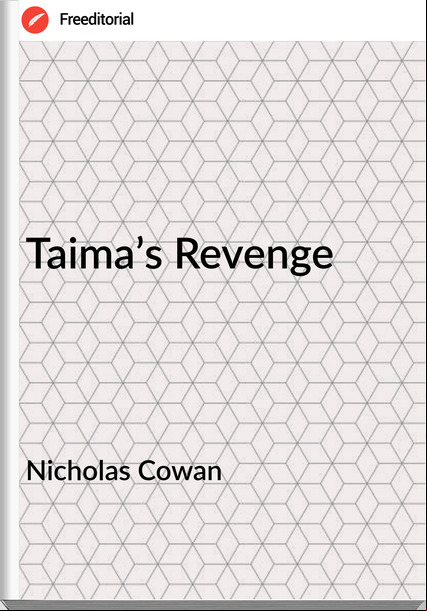 Nicholas Cowan - Taima’s Revenge