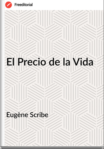 Eugène Scribe - El Precio de la Vida