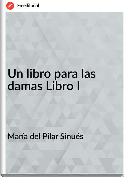 María del Pilar Sinués - Un libro para las damas Libro I