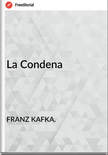 FRANZ KAFKA. - La Condena