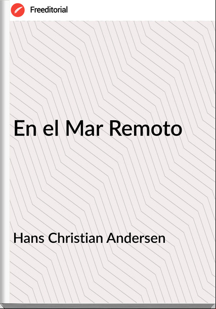 Hans Christian Andersen - En el Mar Remoto