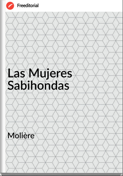 Molière - Las Mujeres Sabihondas