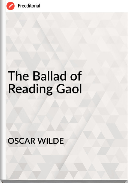OSCAR WILDE - The Ballad of Reading Gaol