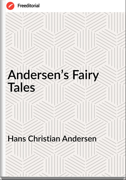 Hans Christian Andersen Andersen’s Fairy Tales