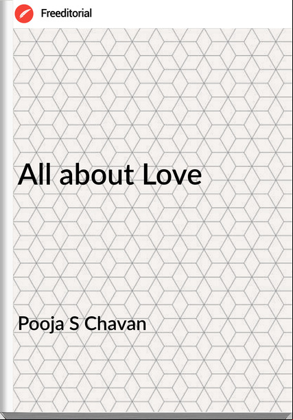 Pooja S Chavan All about Love 