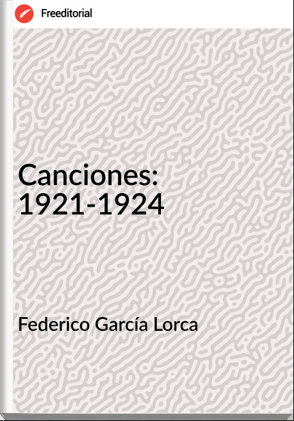 Federico García Lorca Canciones: 1921-1924