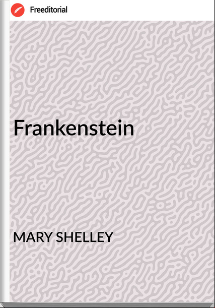 MARY SHELLEY - Frankenstein