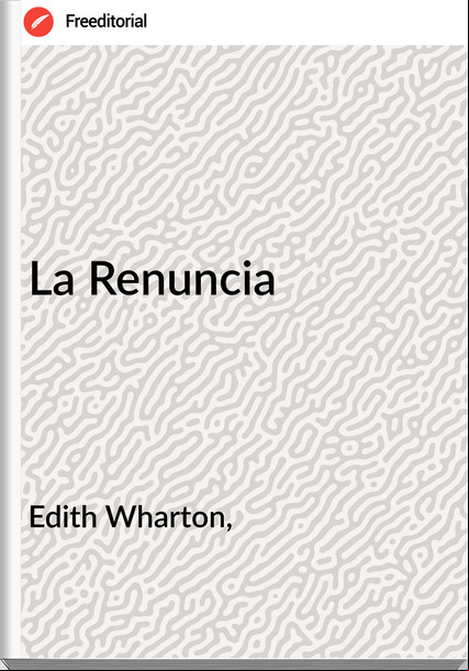 Edith Wharton, La Renuncia