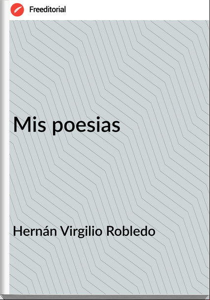 Hernán Virgilio Robledo - Mis poesias